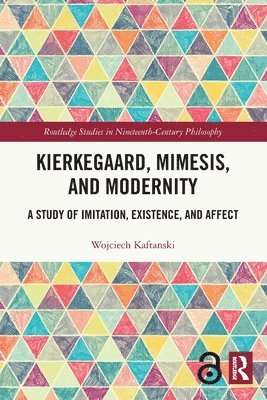 Wojciech Kaftanski - Kierkegaard, Mimesis, and Modernity, Häftad