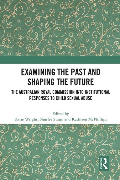 Katie Wright, Shurlee Swain, Kathleen McPhillips - Examining the Past and Shaping the Future, Inbunden