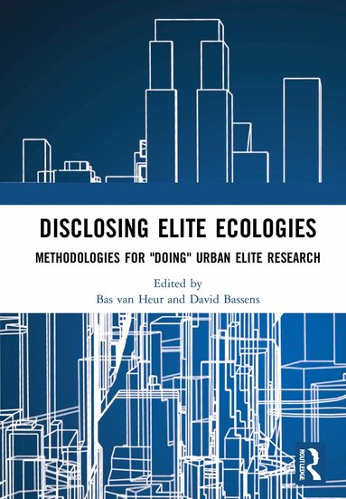 Bas van Heur, David Bassens - Disclosing Elite Ecologies, Inbunden