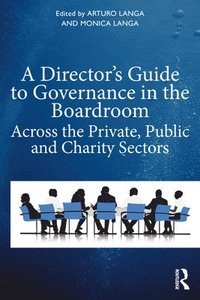 bokomslag A Director's Guide to Governance in the Boardroom