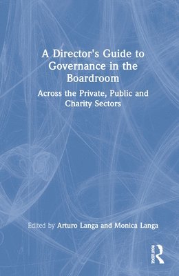 bokomslag A Director's Guide to Governance in the Boardroom