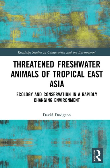 David Dudgeon - Threatened Freshwater Animals of Tropical East Asia, Häftad