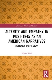 bokomslag Alterity and Empathy in Post-1945 Asian American Narratives