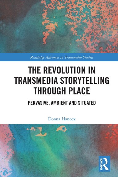 Donna Hancox - Revolution in Transmedia Storytelling through Place, Häftad