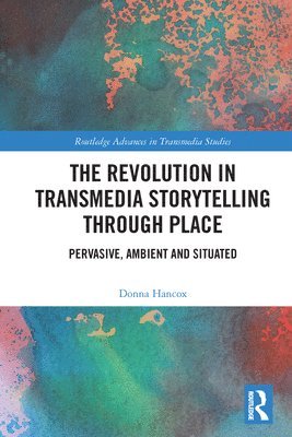 The Revolution in Transmedia Storytelling through Place 1
