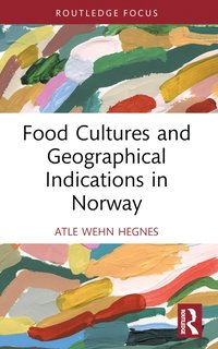 bokomslag Food Cultures and Geographical Indications in Norway