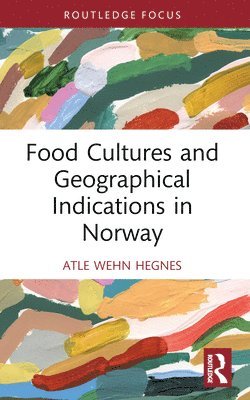 bokomslag Food Cultures and Geographical Indications in Norway