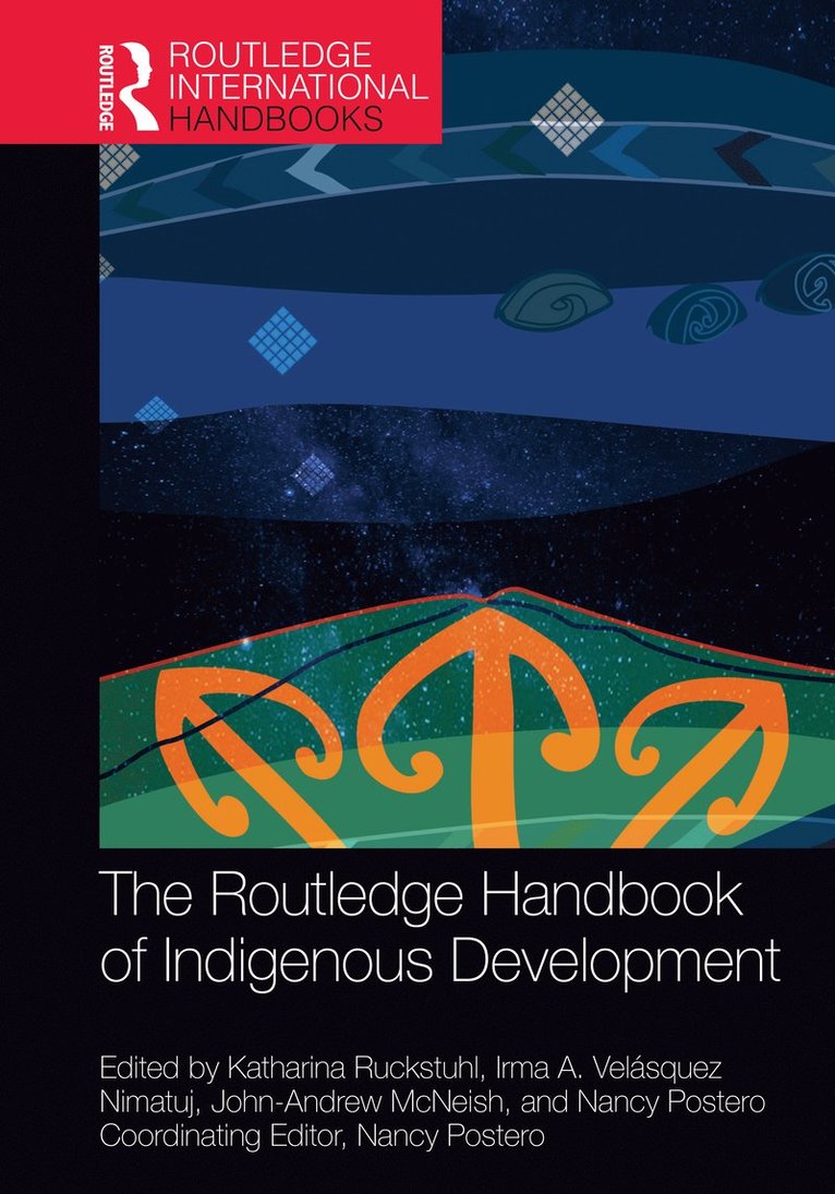Katharina Ruckstuhl, Irma A. Velásquez Nimatuj, John-Andrew McNeish, Nancy Postero, Irma A. Velasquez Nimatuj, John-Andrew Mcneish - Routledge Handbook of Indigenous Development, Inbunden