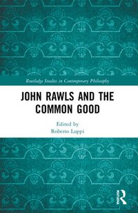bokomslag John Rawls and the Common Good
