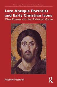 bokomslag Late Antique Portraits and Early Christian Icons