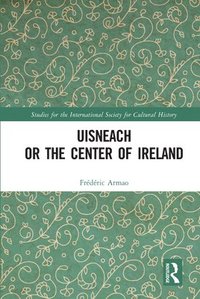 bokomslag Uisneach or the Center of Ireland