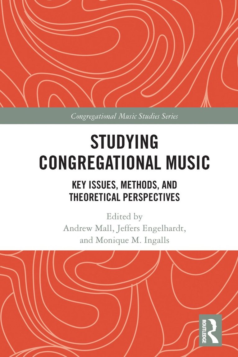 Andrew Mall, Jeffers Engelhardt, Monique M. Ingalls, USA) Mall, Andrew (Northeastern University, USA) Engelhardt, Jeffers (Amherst College, USA) Ingalls, Monique M. (Baylor University - Studying Congregational Music, Häftad