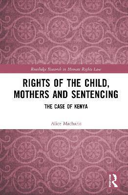 bokomslag Rights of the Child, Mothers and Sentencing