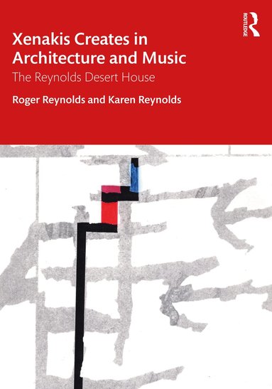 Roger Reynolds, Karen Reynolds - Xenakis Creates in Architecture and Music, Häftad