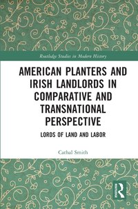 bokomslag American Planters and Irish Landlords in Comparative and Transnational Perspective