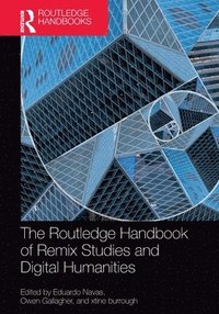 bokomslag The Routledge Handbook of Remix Studies and Digital Humanities