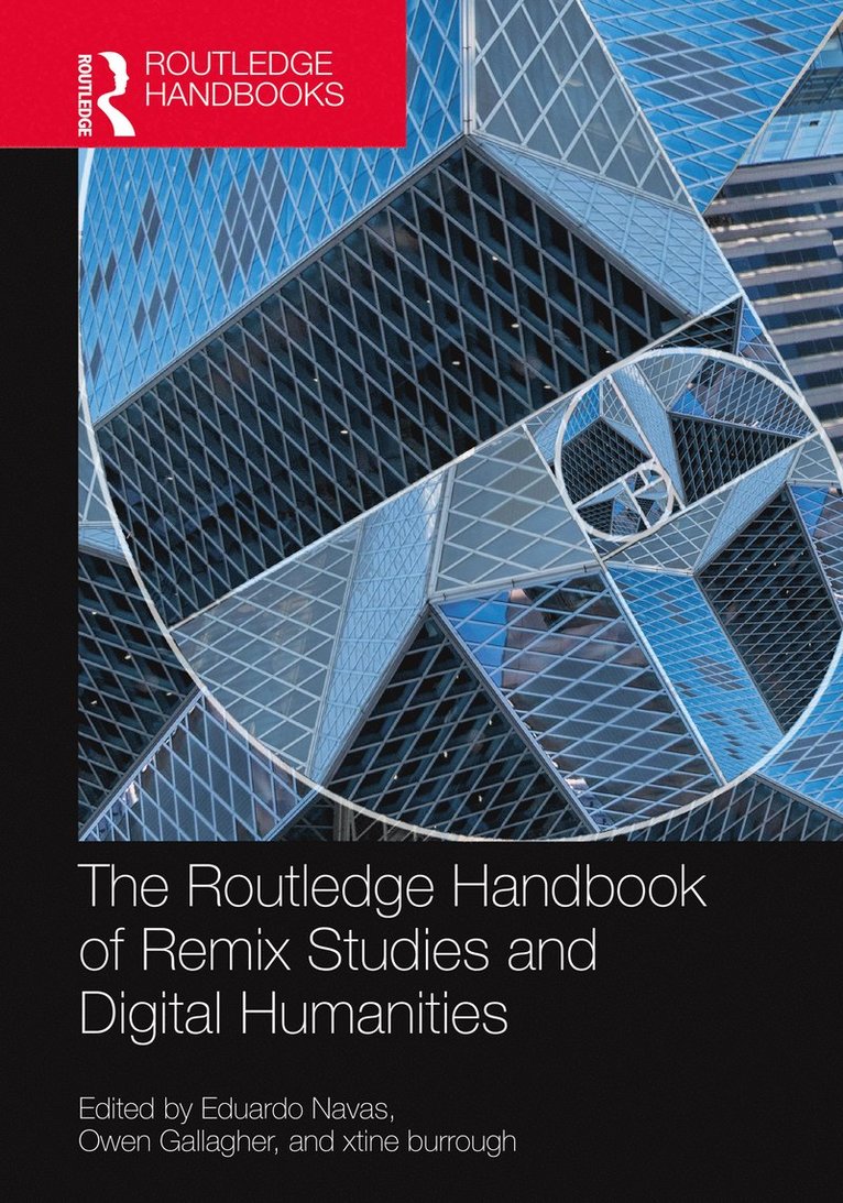 Eduardo Navas, Owen Gallagher, xtine burrough, USA) Navas, Eduardo (The Pennsylvania State University, Dublin) Gallagher, Owen (National College of Art and Design, USA) burrough, xtine (University of Texas, Dallas, Xtine Burrough - Routledge Handbook of Remix Studies and Digital Humanities, Häftad