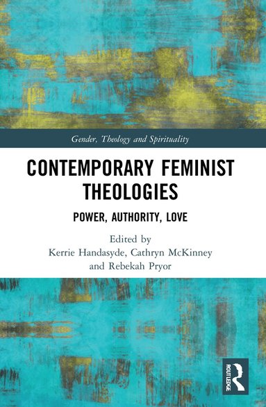 Kerrie Handasyde, Cathryn McKinney, Rebekah Pryor - Contemporary Feminist Theologies, Häftad