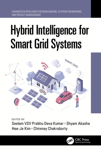 Seelam VSV Prabhu Deva Kumar, Shyam Akashe, Hee-Je Kim, Chinmay Chakraborty - Hybrid Intelligence for Smart Grid Systems, Inbunden