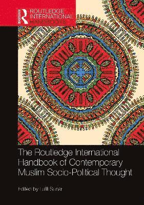 bokomslag The Routledge International Handbook of Contemporary Muslim Socio-Political Thought