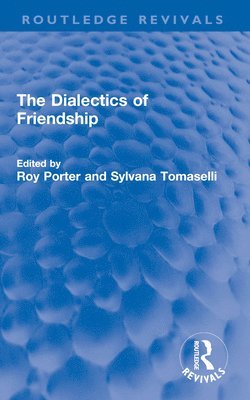 The Dialectics of Friendship 1
