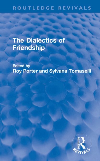 Roy Porter, Sylvana Tomaselli - Dialectics of Friendship, Inbunden