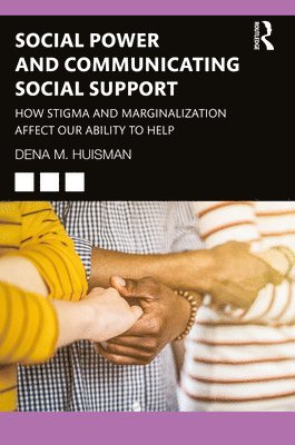 Dena M. Huisman, USA) Huisman, Dena M. (Gundersen Health Systems, La Crosse, Wisconsin - Social Power and Communicating Social Support, Häftad