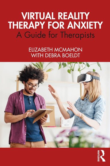 Elizabeth McMahon, Debra Boeldt - Virtual Reality Therapy for Anxiety, Häftad