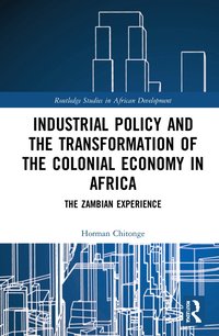 bokomslag Industrial Policy and the Transformation of the Colonial Economy in Africa