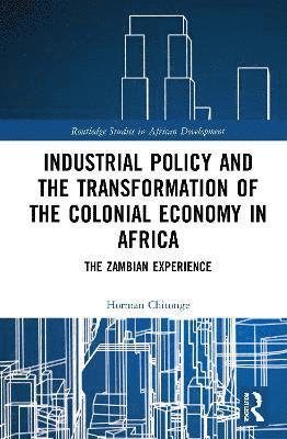 Industrial Policy and the Transformation of the Colonial Economy in Africa 1