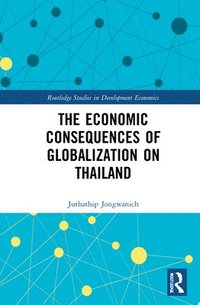 bokomslag The Economic Consequences of Globalization on Thailand