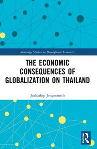 bokomslag The Economic Consequences of Globalization on Thailand