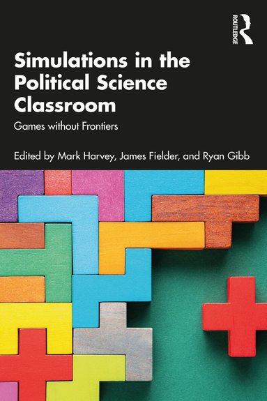 Mark Harvey, James Fielder, Ryan Gibb - Simulations in the Political Science Classroom, Häftad