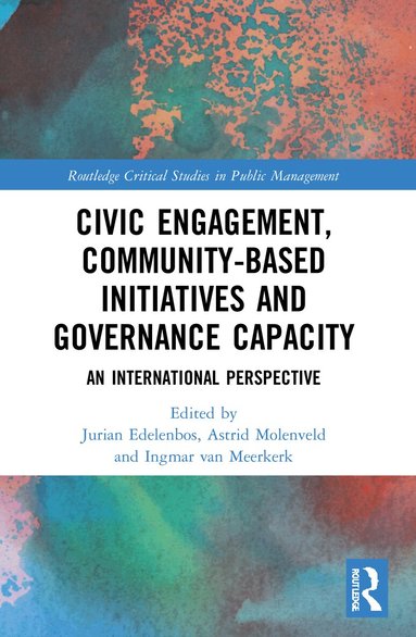 Jurian Edelenbos, Astrid Molenveld, Ingmar van Meerkerk - Civic Engagement, Community-Based Initiatives and Governance Capacity, Häftad