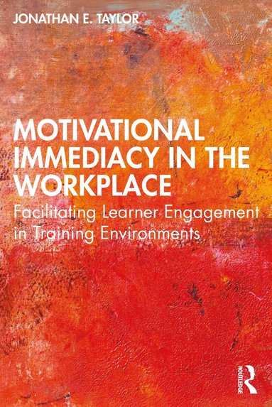 Jonathan E. Taylor - Motivational Immediacy in the Workplace, Häftad