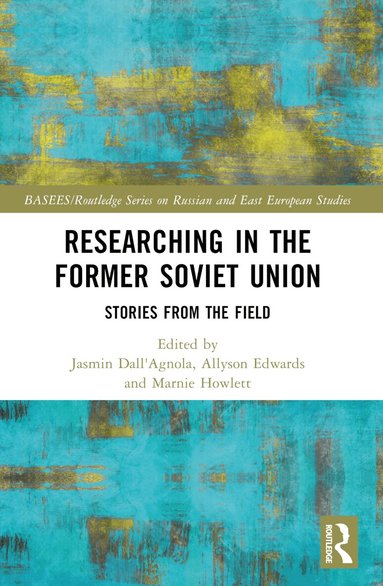 Jasmin Dall'Agnola, Allyson Edwards, Marnie Howlett - Researching in the Former Soviet Union, Häftad