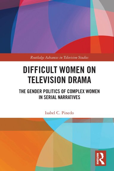 Isabel Pinedo - Difficult Women on Television Drama, Häftad
