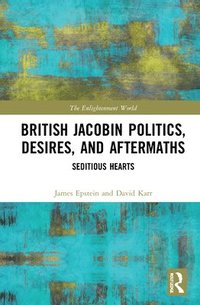 bokomslag British Jacobin Politics, Desires, and Aftermaths