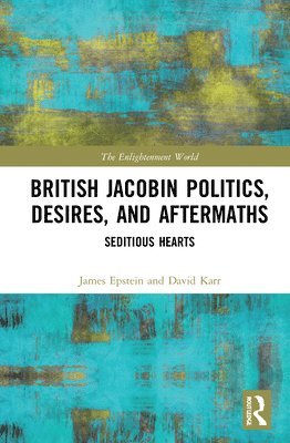 bokomslag British Jacobin Politics, Desires, and Aftermaths