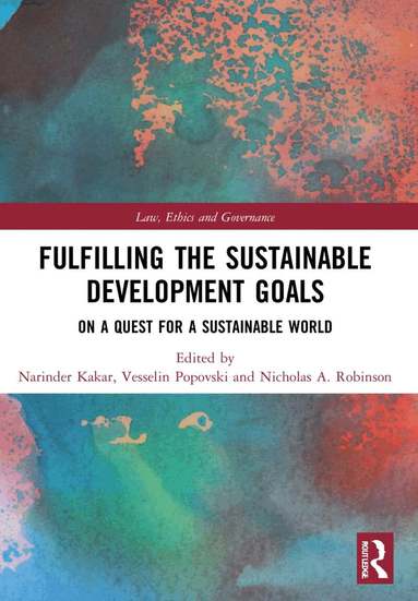 Narinder Kakar, Vesselin Popovski, Nicholas A. Robinson - Fulfilling the Sustainable Development Goals, Häftad