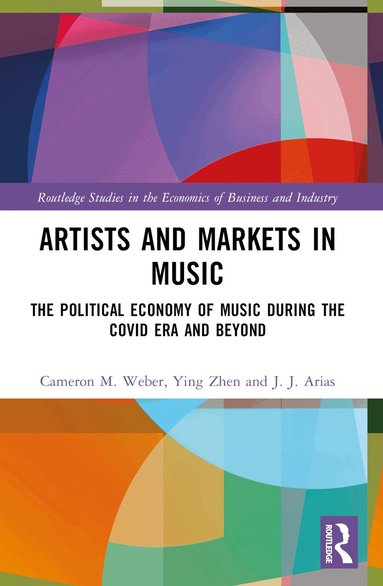 Cameron M. Weber, Ying Zhen, J.J. Arias - Artists and Markets in Music, Häftad