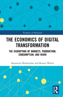 Katarzyna Śledziewska, Renata Włoch, Katarzyna Sledziewska, Renata Wloch, Katarzyna &#346;ledziewska, Katarzyna ¿Ledziewska, Renata W¿och - Economics of Digital Transformation, Inbunden