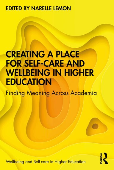Narelle Lemon - Creating a Place for Self-care and Wellbeing in Higher Education, Häftad