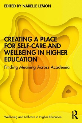 bokomslag Creating a Place for Self-care and Wellbeing in Higher Education