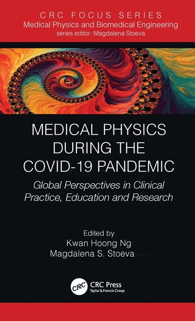 Kwan Hoong Ng, Magdalena S. Stoeva - Medical Physics During the COVID-19 Pandemic, Häftad