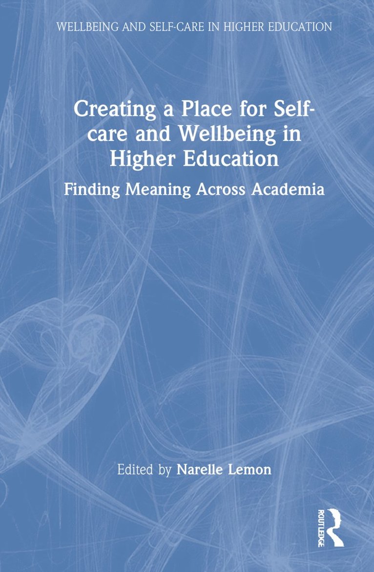 Creating a Place for Self-care and Wellbeing in Higher Education 1