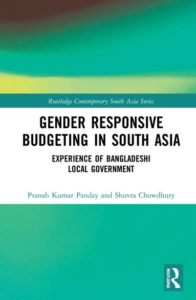 Pranab Kumar Panday, Shuvra Chowdhury - Gender Responsive Budgeting in South Asia, Inbunden