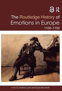 bokomslag The Routledge History of Emotions in Europe