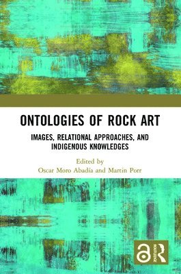 Oscar Moro Abadía, Martin Porr, Canada) Abadia, Oscar Moro (Memorial University of Newfoundland, Australia) Porr, Martin (University of Western Australia - Ontologies of Rock Art, Häftad