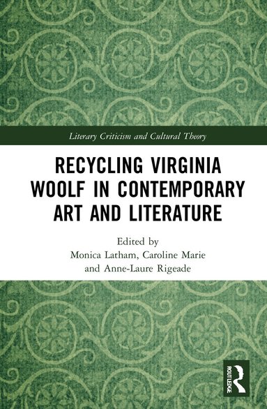 Monica Latham, Caroline Marie, Anne-Laure Rigeade - Recycling Virginia Woolf in Contemporary Art and Literature, Inbunden